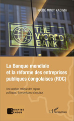 eBook, La Banque mondiale et la réforme des entreprises publiques congolaises (RDC) : une analyse critique des enjeux politiques, économiques et sociaux, L'Harmattan