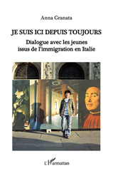 E-book, Je suis ici depuis toujours : dialogue avec les jeunes issus de l'immigration en Italie, Granata, Anna, L'Harmattan
