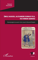 E-book, Émile Augier, Alexandre Dumas fils, Victorien Sardou : dramaturgie du savoir-vivre sous le Second Empire, L'Harmattan