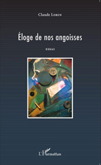 E-book, Éloge de nos angoisses : essai, Lorin, Claude, L'Harmattan