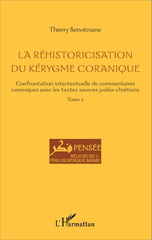 E-book, La réhistoricisation du kérygme coranique : confrontation intertextuelle de commentaires coraniques avec les textes sources judéo-chrétiens, vol. 2 : Traduction annotée de la recomposition coranique de la légende hagiographique des Sept-Huit dormants d'Éphèse (récit des Compagnons de la caverne, Coran, 18, 1-26), d'un texte grecque et d'une version syriaque de la légende chrétienne et de commentaires représentatifs de l'exégèse musulmane dans sa phase formative (exégèse par transmission), L'Harmattan