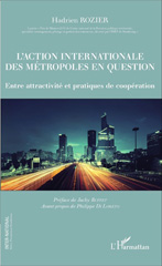 E-book, L'action internationale des métropoles en question : entre attractivité et pratiques de coopération, Rozier, Hadrien, L'Harmattan