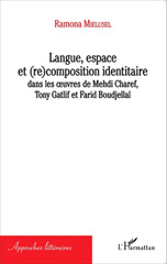 E-book, Langue, espace et (re)composition identitaire dans les oeuvres de Mehdi Charef, Tony Gatlif et Farid Boudjellal, L'Harmattan