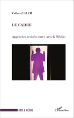 E-book, Le cadre : approches croisées entre arts & médias, L'Harmattan