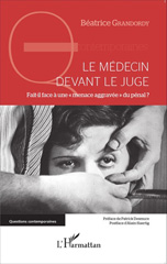 eBook, Le médecin devant le juge : fait-il face à une menace aggravée du pénal ?, L'Harmattan