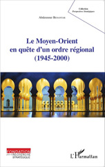 E-book, Le Moyen-Orient en quête d'un ordre régional, 1945-2000, Benantar, Abdennour, L'Harmattan
