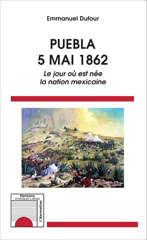 E-book, Puebla, 5 mai 1862 : le jour où est née la nation mexicaine, L'Harmattan