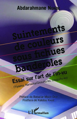eBook, Suintements de couleurs sous fichues banderoles : essai sur l'art de l'in-vu : Yiyaaka, Nanaaka-Gissunu-ko, Dëggunu-ko, L'Harmattan