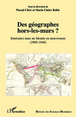 E-book, Des géographes hors-les-murs ? : itinéraires dans un monde en mouvement : 1900-1940, L'Harmattan