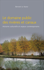 E-book, Le domaine public des rivières et canaux : histoire culturelle et enjeux contemporains, Le Sueur, Bernard, L'Harmattan