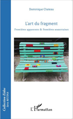 E-book, L'art du fragment : frontières apparentes & frontières souterraines, Chateau, Dominique, L'Harmattan