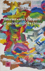 E-book, Internet entre état-parti et société civile en Chine, Wenjing, Guo., L'Harmattan