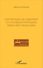 eBook, L'esthétique de l'abstrait et les enjeux mystiques dans l'art musulman, L'Harmattan