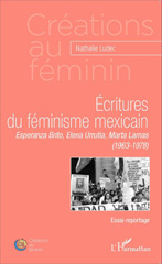 E-book, Écritures du féminisme mexicain : Esperanza Brito, Elena Urrutia, Marta Lamas, 1963-1978 : essai-reportage, L'Harmattan