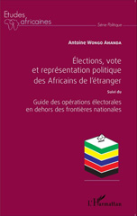 E-book, Élections, vote et représentation politique des Africains de l'étranger, suivi de Guide des opérations électorales en dehors des frontières nationales, L'Harmattan