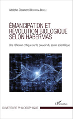 E-book, Émancipation et révolution biologique selon Habermas : une réflexion critique sur le pouvoir du savoir scientifique, L'Harmattan