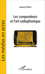 E-book, Les compositeurs et l'art radiophonique, Cohen, Andrea, L'Harmattan