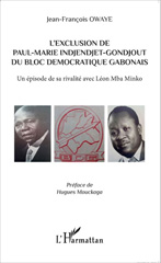 E-book, L'exclusion de Paul-Marie Indjendjet-Gondjout du Bloc démocratique gabonais : un épisode de sa rivalité avec Léon Mba Minko, L'Harmattan