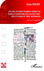 E-book, Les relations franco-croates dans le domaine de la culture, des études et des sciences : VIIIe-XIXe siècles, Sanjek, François, L'Harmattan