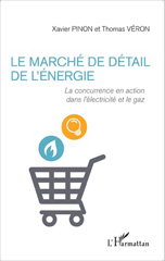 E-book, Le marché de détail de l'énergie : la concurrence en action dans l'électricité et le gaz, Pinon, Xavier, L'Harmattan