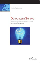 E-book, Dépolitiser l'Europe : comment les partis dominants évitent le conflit sur l'intégration européenne, L'Harmattan