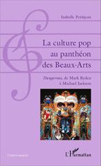 eBook, La culture pop au panthéon des beaux-arts : Dangerous, de Mark Ryden à Michael Jackson, L'Harmattan