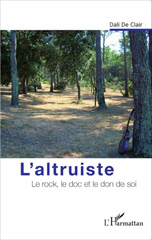 eBook, L'altruiste : le rock, le doc et le don de soi, De Clair, Dali, L'Harmattan