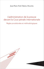 eBook, L'administration de la preuve devant la Cour pénale internationale : règles procédurales et méthodologiques, L'Harmattan