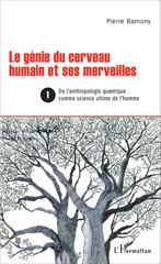 eBook, Le génie du cerveau humain et ses merveilles, vol. 1 : De l'anthropologie quantique comme science ultime de l'homme, L'Harmattan