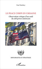 eBook, Le Peace Corps en Ukraine : observation critique d'un outil du soft power américain, L'Harmattan