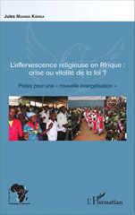 E-book, L'effervescence religieuse en Afrique : crise ou vitalité de la foi ? : pistes pour une nouvelle évangélisation, L'Harmattan