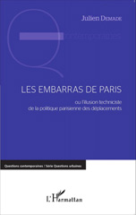 E-book, Les embarras de Paris, ou, L'illusion techniciste de la politique parisienne des déplacements, Demade, Julien, L'Harmattan