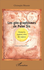 eBook, Les géo-graphismes de Peter Sis : découvrir, explorer, rêver des espaces, Meunier, Christophe, 1967-, L'Harmattan