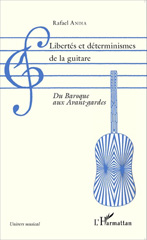 E-book, Libertés et déterminismes de la guitare : du baroque aux avant-gardes, Andia, Rafael, L'Harmattan