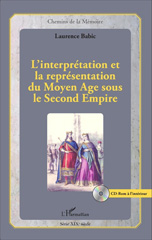 E-book, L'interprétation et la représentation du Moyen Âge sous le second Empire, L'Harmattan