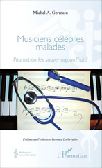 E-book, Musiciens célèbres malades : pourrait-on les sauver aujourd'hui ?, Germain, Michel A., L'Harmattan