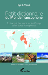 eBook, Petit dictionnaire du monde francophone : tout ce qu'il faut savoir sur les 45 pays et territoires francophones, Zouari, Ilyes, L'Harmattan