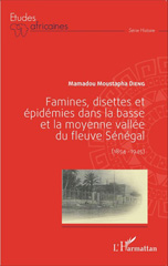 eBook, Famines, disettes et épidémies dans la basse et la moyenne vallée du fleuve Sénégal, 1854-1945, L'Harmattan