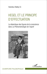 E-book, Hegel et le principe d'effectuation : la dialectique des figures de la conscience dans La phénoménologie de l'esprit, L'Harmattan