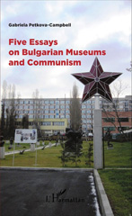 E-book, Five essays on Bulgarian museums and communism, Petkova-Campbell, Gabriela, L'Harmattan