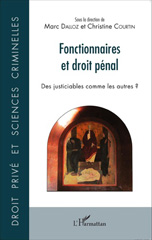 E-book, Fonctionnaires et droit pénal : des justiciables comme les autres ? : actes de la journée d'études de Nice, 14 novembre 2014, L'Harmattan