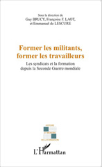 eBook, Former les militants, former les travailleurs : les syndicats et la formation depuis la Seconde Guerre mondiale, L'Harmattan