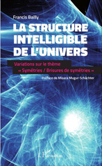 E-book, La structure intelligible de l'Univers : variations sur le thème symétries-brisures de symétrie, L'Harmattan