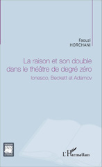 E-book, La raison et son double dans le théàtre de degré zéro : Ionesco, Beckett et Adamov, L'Harmattan