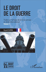 eBook, Le droit de la guerre : traité sur l'emploi de la force armée en droit international, vol. 3, Cumin, David, L'Harmattan