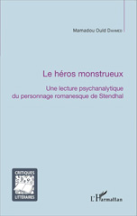 eBook, Le héros monstrueux : une lecture psychanalytique du personnage romanesque de Stendhal, L'Harmattan