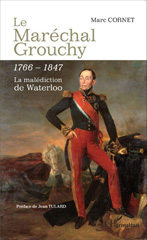 E-book, Le maréchal Grouchy : 1766-1847 : la malediction de Waterloo., Cornet, Marc, L'Harmattan