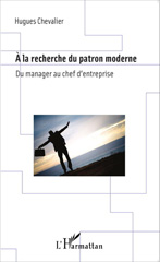 E-book, A la recherche du patron moderne : Du manager au chef d'entreprise, Editions L'Harmattan