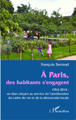 E-book, A Paris des habitants s'engagent : 1954-2014 : un élan citoyen au service de l'amélioration du cadre de vie et de la démocratie locale, Editions L'Harmattan