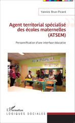 eBook, Agent territorial spécialisé des écoles maternelles (ATSEM) : Personnification d'une interface éducative, Brun-Picard, Yannick, Editions L'Harmattan